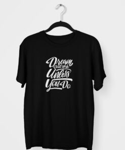 Dream dont work Graphic Tees